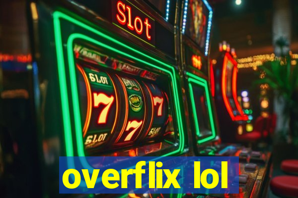 overflix lol